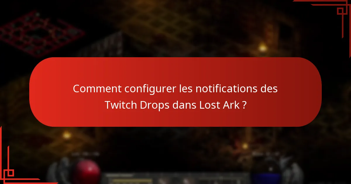 Comment configurer les notifications des Twitch Drops dans Lost Ark ?