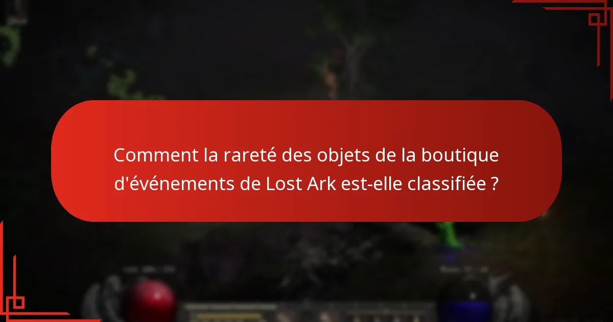 Comment la rareté des objets de la boutique d’événements de Lost Ark est-elle classifiée ?