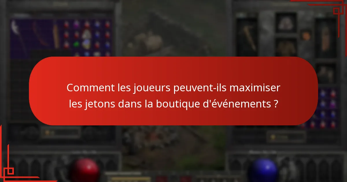 Comment les joueurs peuvent-ils maximiser les jetons dans la boutique d’événements ?
