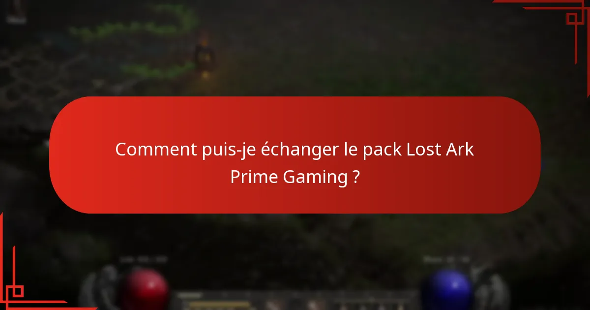 Comment puis-je échanger le pack Lost Ark Prime Gaming ?