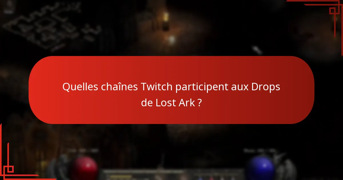 Quelles chaînes Twitch participent aux Drops de Lost Ark ?