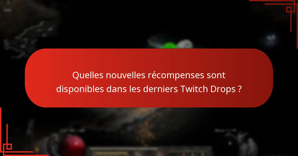 Quels changements ont été apportés au système de Twitch Drops ?
