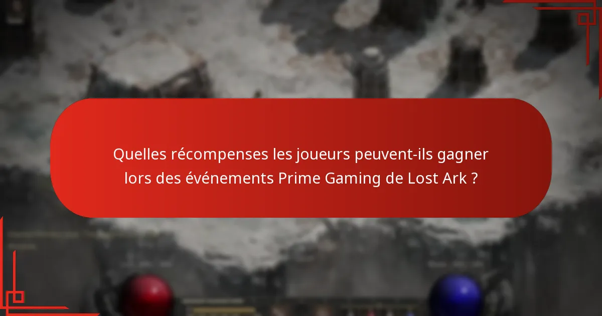Comment maximiser la participation aux événements Prime Gaming de Lost Ark ?