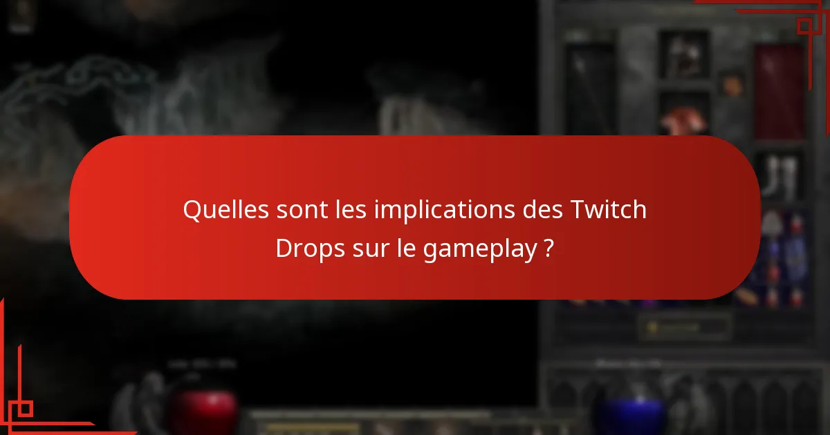 Quelles sont les implications des Twitch Drops sur le gameplay ?