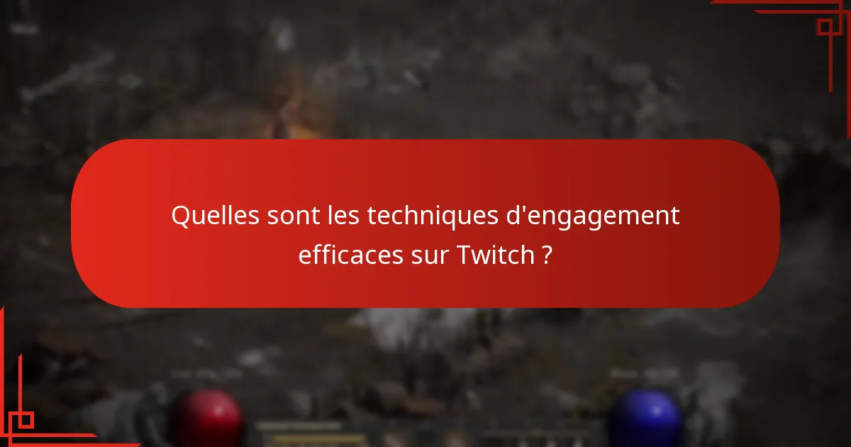 Quelles sont les techniques d’engagement efficaces sur Twitch ?