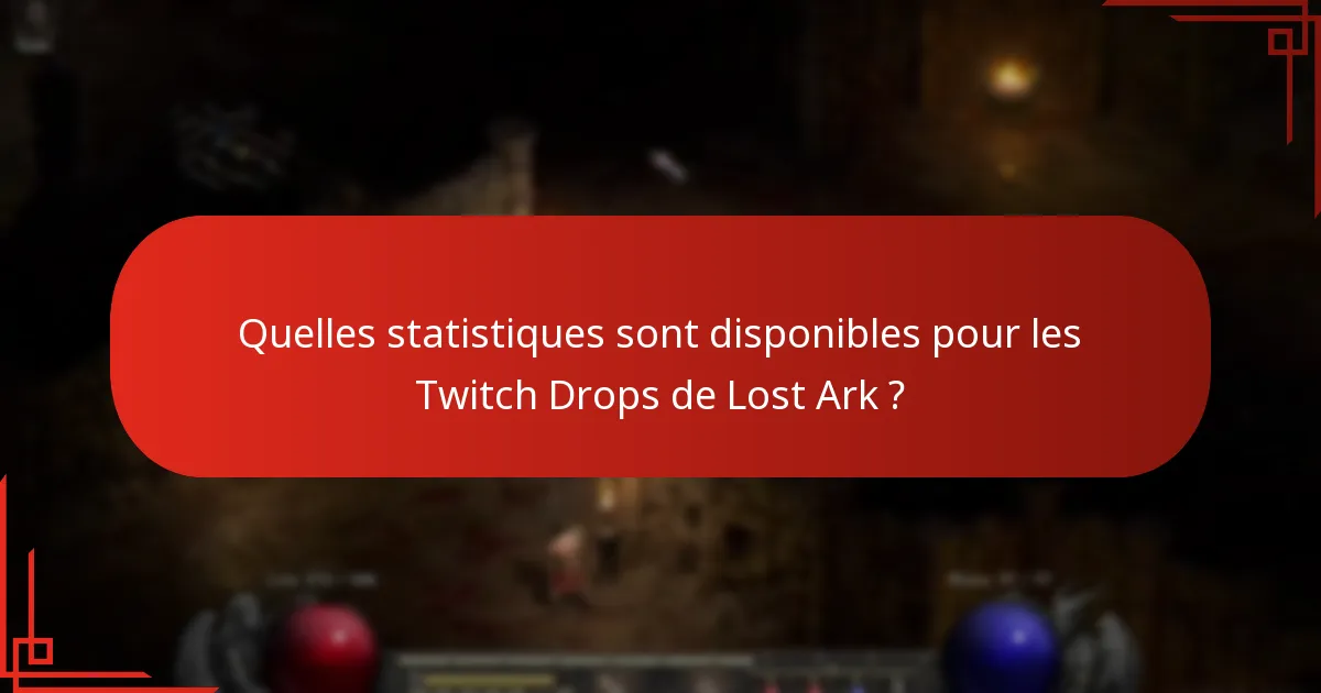 Quelles statistiques sont disponibles pour les Twitch Drops de Lost Ark ?