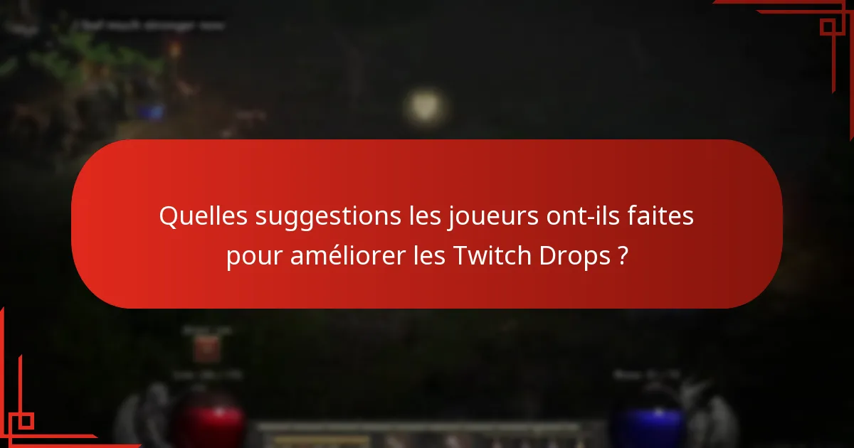 Quelles suggestions les joueurs ont-ils faites pour améliorer les Twitch Drops ?
